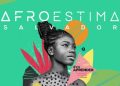 AfroEstima Salvador 2024: conheça o programa
