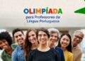 Docentes: Inscrições abertas para a 8ª edição da Olimpíada de Português voltada a professores de todo o país