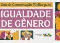 Setor Público: Governo do Brasil lança Guia de Comunicação Pública para Igualdade de Gênero