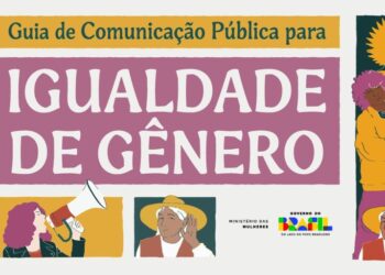 Setor Público: Governo do Brasil lança Guia de Comunicação Pública para Igualdade de Gênero
