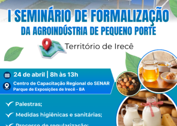 Interior do Estado: Irecê recebe seminário que orienta produtores a regularizar agroindústrias