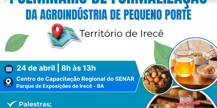 Interior do Estado: Irecê recebe seminário que orienta produtores a regularizar agroindústrias