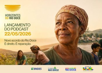 Plataformas digitais: Governo do Brasil e BNDES lançam podcast sobre o Novo Acordo do Rio Doce