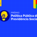 2º Prêmio Política Pública de Previdência Social: inscrições começam em 20 de setembro